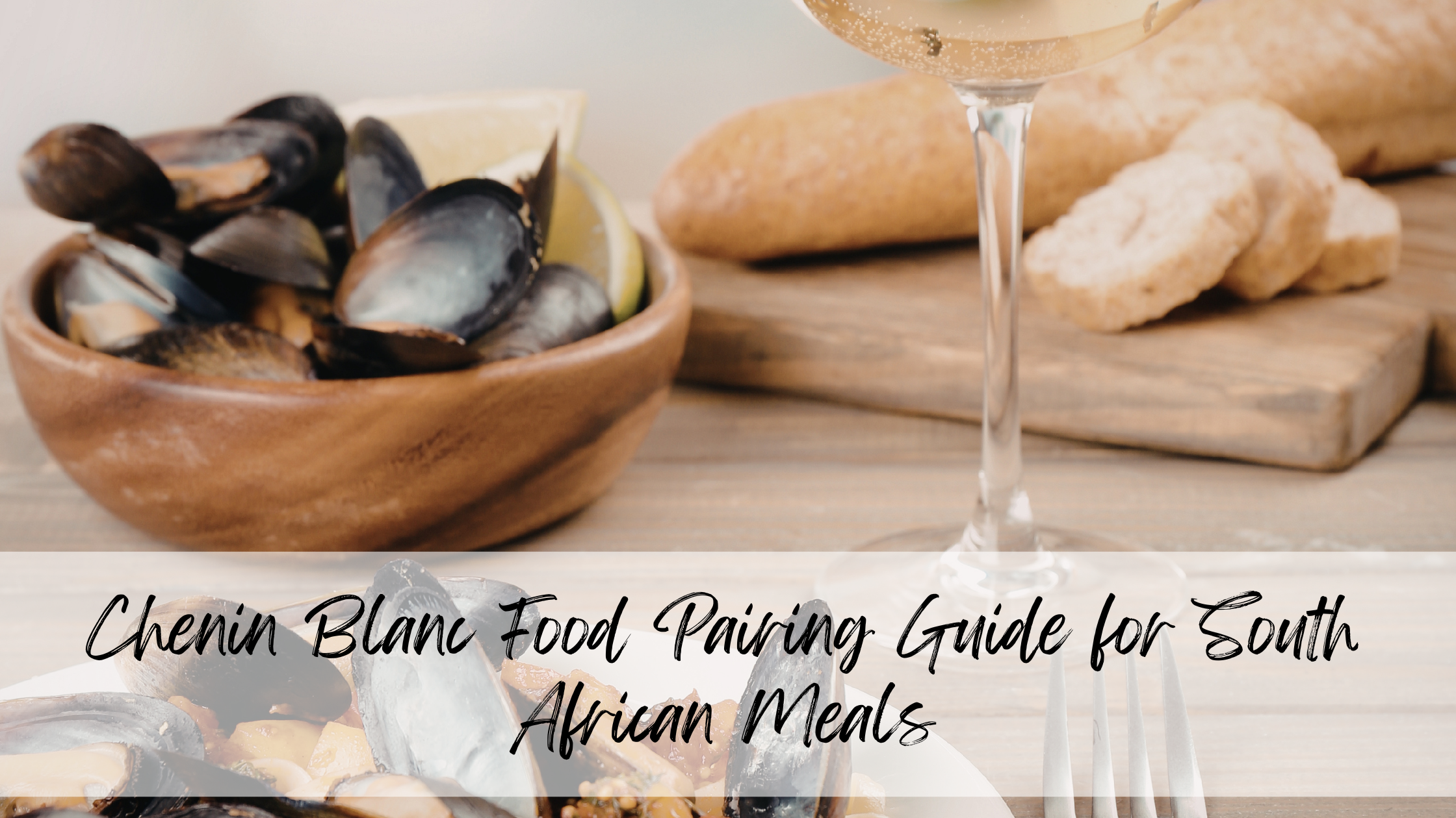 Why Chenin Blanc works so well with food