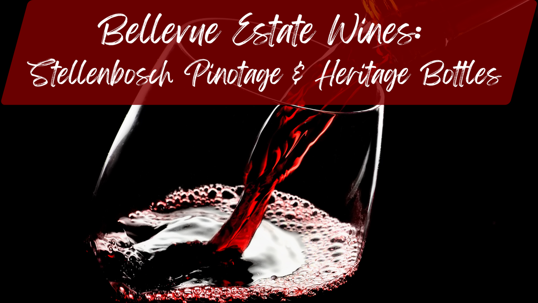 Bellevue Estate Wines: Stellenbosch Heritage in the Glass